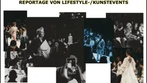 Reportage von Lifestyle-/Kunstevents 
© QIU